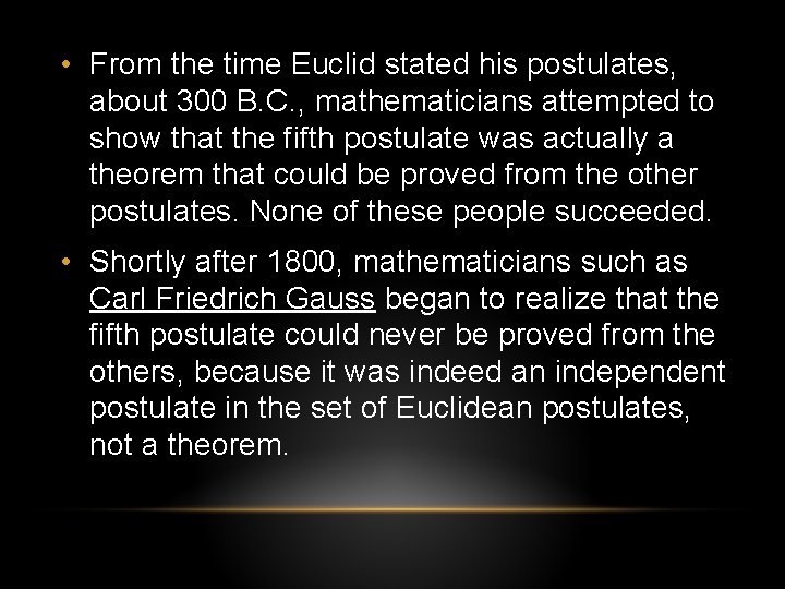 • From the time Euclid stated his postulates, about 300 B. C. , • From the time Euclid stated his postulates, about 300 B. C. ,