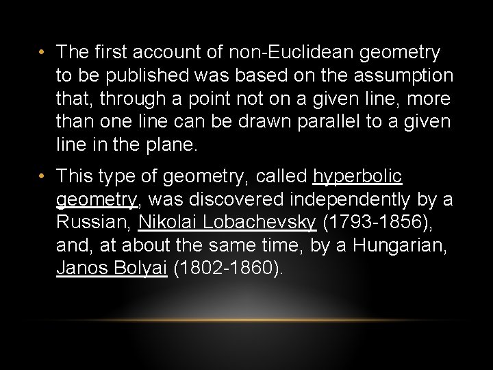 • The first account of non-Euclidean geometry to be published was based on • The first account of non-Euclidean geometry to be published was based on