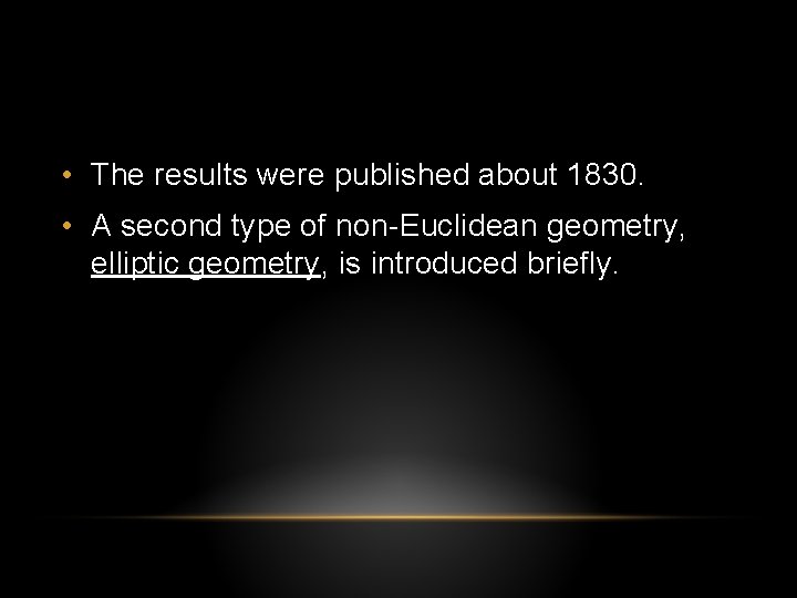 • The results were published about 1830. • A second type of non-Euclidean • The results were published about 1830. • A second type of non-Euclidean