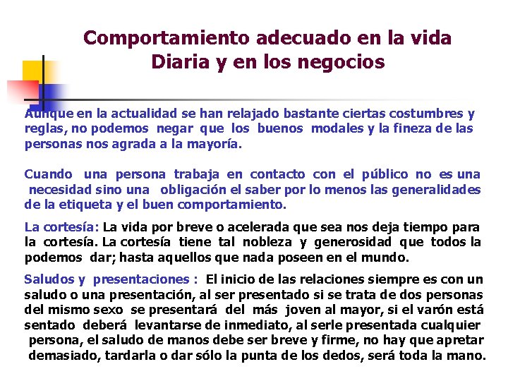 Comportamiento adecuado en la vida Diaria y en los negocios Aunque en la actualidad