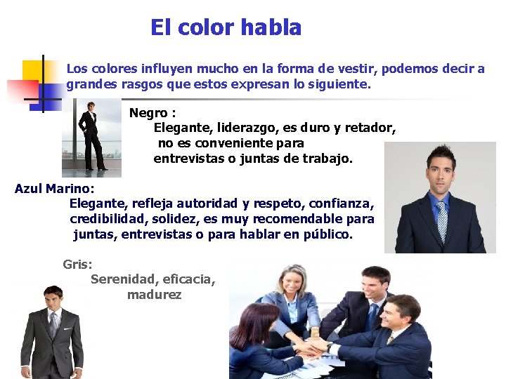 El color habla Los colores influyen mucho en la forma de vestir, podemos decir