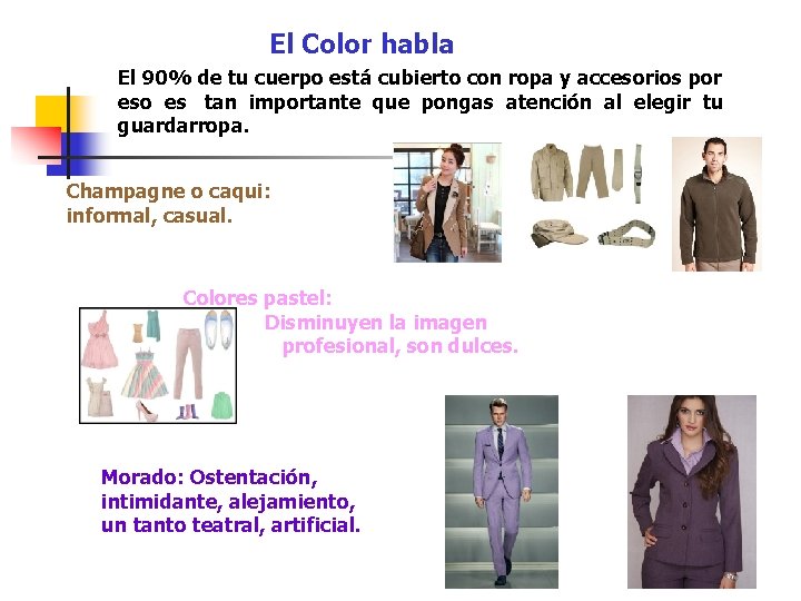 El Color habla El 90% de tu cuerpo está cubierto con ropa y accesorios