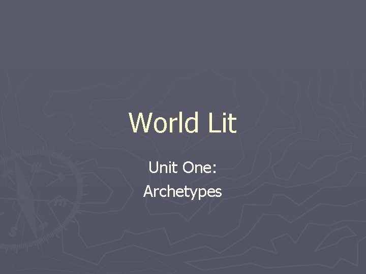 World Lit Unit One: Archetypes 