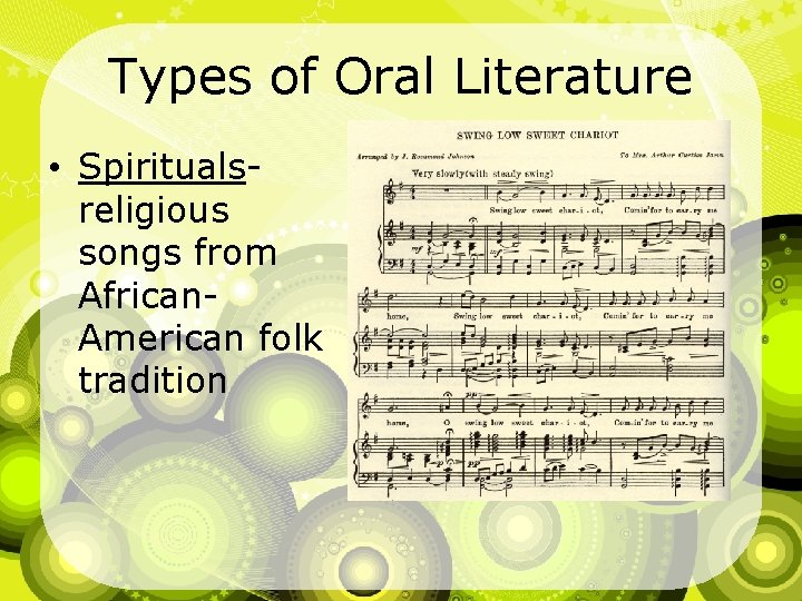 Types of Oral Literature • Spiritualsreligious songs from African. American folk tradition 