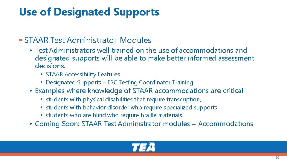 Use of Designated Supports STAAR Test Administrator Modules • Test Administrators well trained on