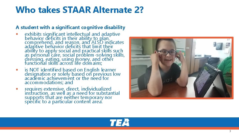 Who takes STAAR Alternate 2? A student with a significant cognitive disability exhibits significant