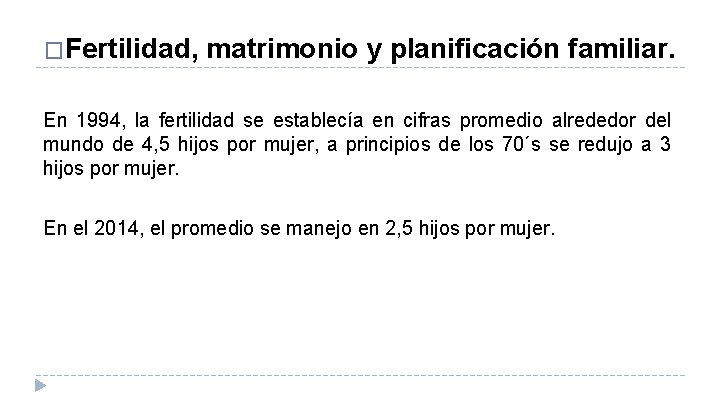 �Fertilidad, matrimonio y planificación familiar. En 1994, la fertilidad se establecía en cifras promedio