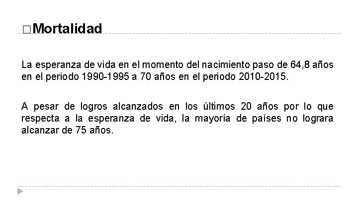 �Mortalidad La esperanza de vida en el momento del nacimiento paso de 64, 8