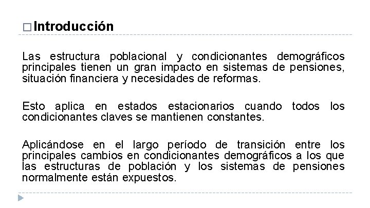 � Introducción Las estructura poblacional y condicionantes demográficos principales tienen un gran impacto en