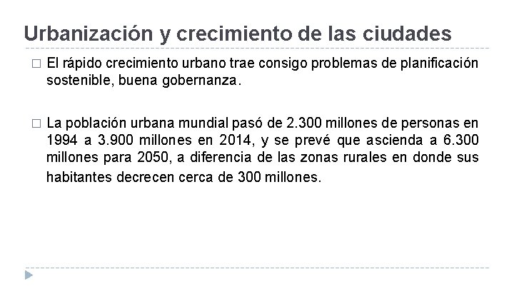 Urbanización y crecimiento de las ciudades � El rápido crecimiento urbano trae consigo problemas