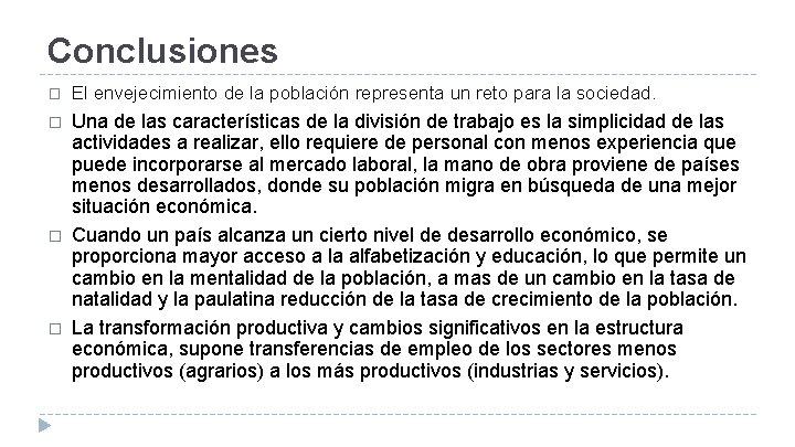 Conclusiones � El envejecimiento de la población representa un reto para la sociedad. �