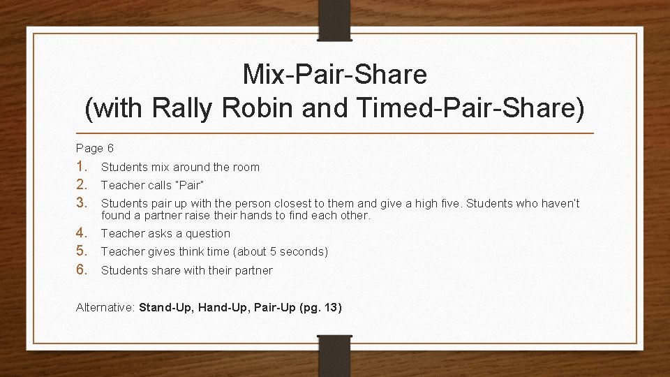 Mix-Pair-Share (with Rally Robin and Timed-Pair-Share) Page 6 1. Students mix around the room