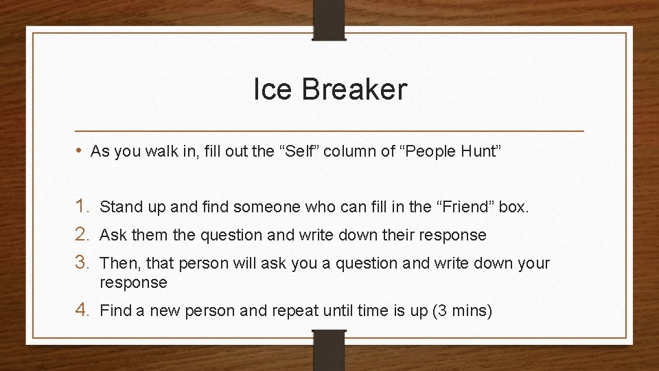 Ice Breaker • As you walk in, fill out the “Self” column of “People