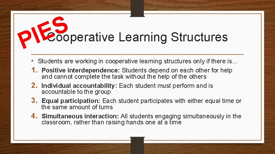 S Cooperative Learning Structures E I P • Students are working in cooperative learning