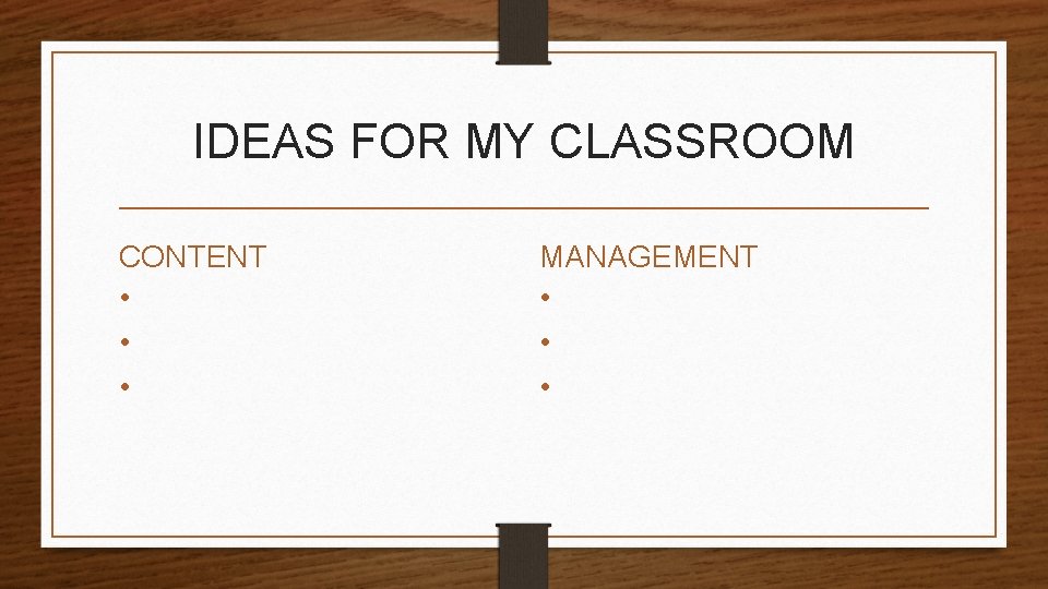 IDEAS FOR MY CLASSROOM CONTENT • • • MANAGEMENT • • • 
