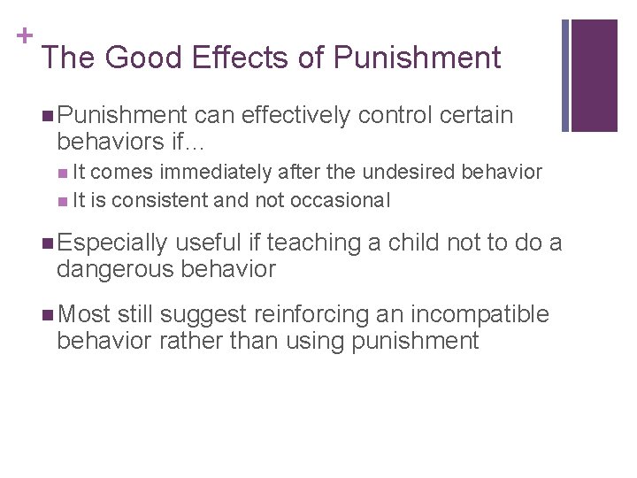 + The Good Effects of Punishment n Punishment can effectively control certain behaviors if…