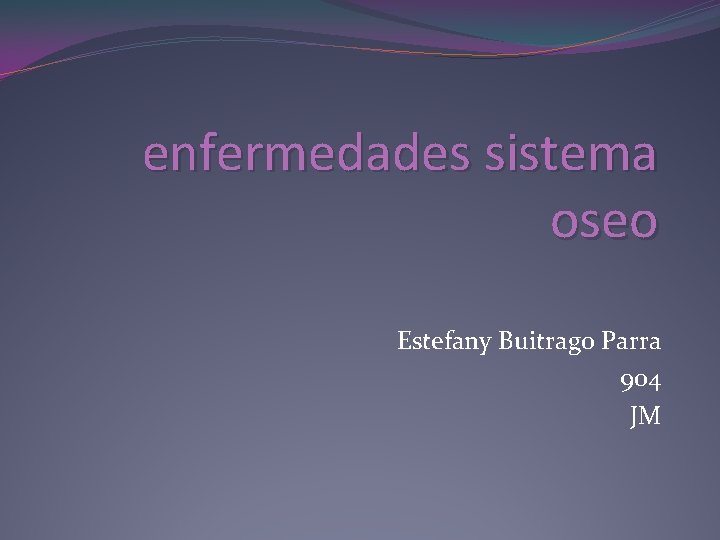 enfermedades sistema oseo Estefany Buitrago Parra 904 JM 