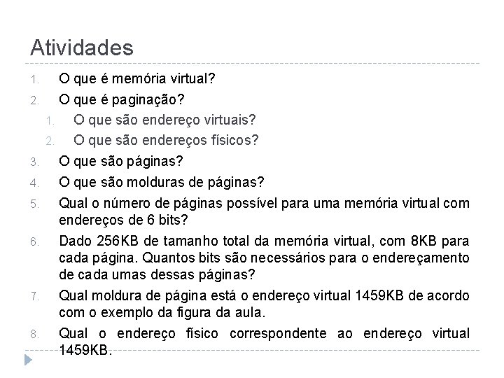 Atividades 1. 2. 3. 4. 5. 6. 7. 8. O que é memória virtual?