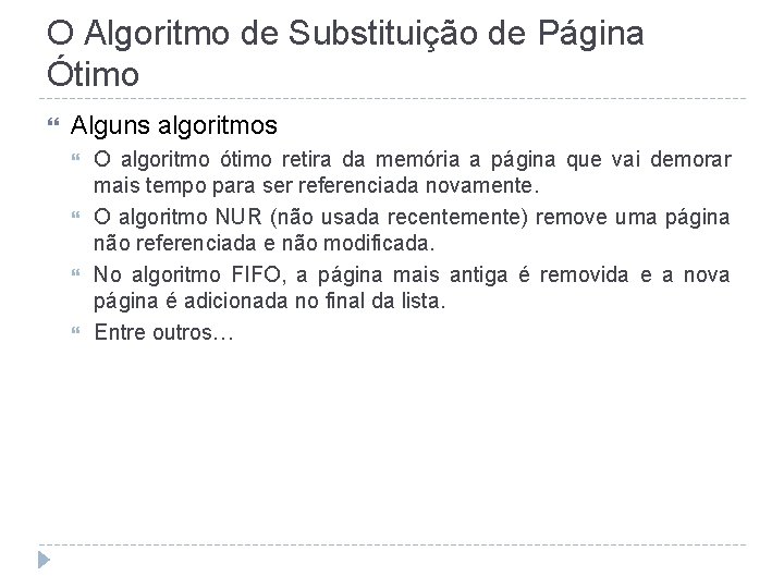 O Algoritmo de Substituição de Página Ótimo Alguns algoritmos O algoritmo ótimo retira da