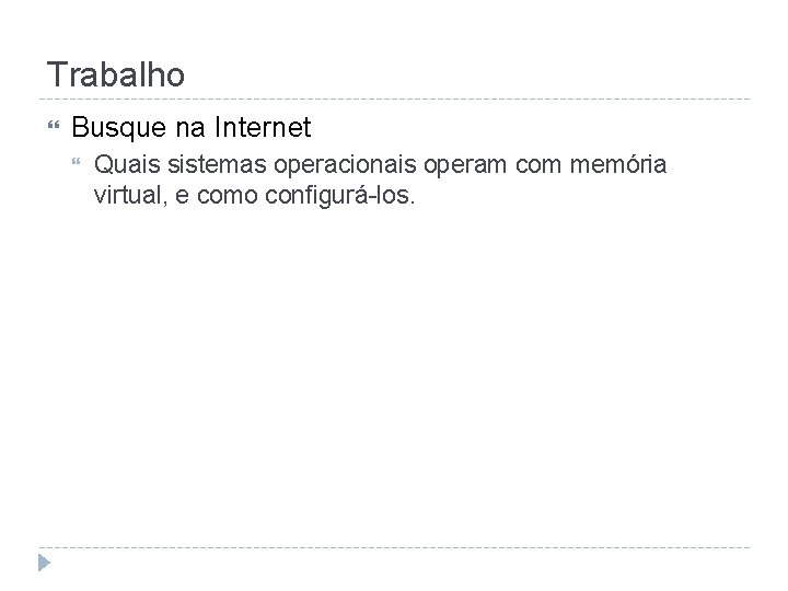 Trabalho Busque na Internet Quais sistemas operacionais operam com memória virtual, e como configurá-los.