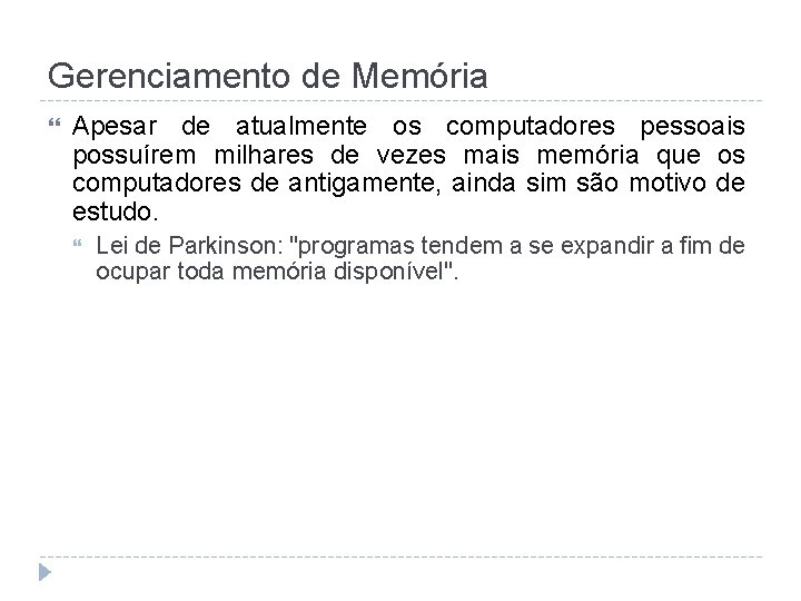 Gerenciamento de Memória Apesar de atualmente os computadores pessoais possuírem milhares de vezes mais