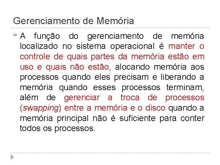 Gerenciamento de Memória A função do gerenciamento de memória localizado no sistema operacional é