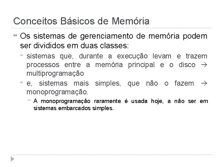 Conceitos Básicos de Memória Os sistemas de gerenciamento de memória podem ser divididos em