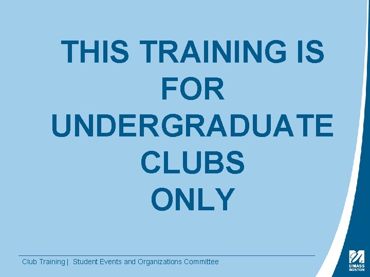 THIS TRAINING IS FOR UNDERGRADUATE CLUBS ONLY Club Training | Student Events and Organizations