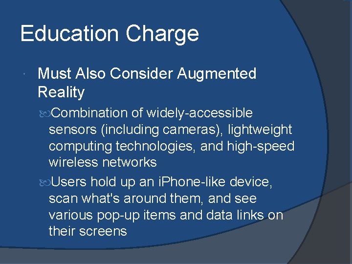 Education Charge Must Also Consider Augmented Reality Combination of widely-accessible sensors (including cameras), lightweight
