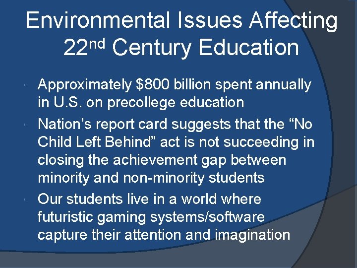 Environmental Issues Affecting 22 nd Century Education Approximately $800 billion spent annually in U.