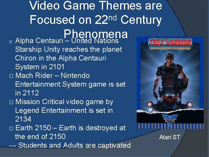Video Game Themes are Focused on 22 nd Century Phenomena □ Alpha Centauri –