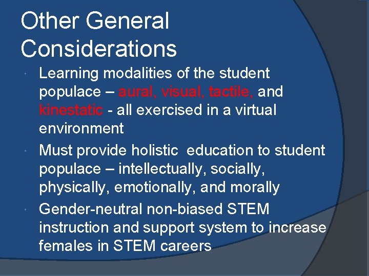 Other General Considerations Learning modalities of the student populace – aural, visual, tactile, and
