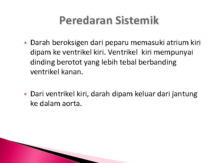 Peredaran Sistemik Darah beroksigen dari peparu memasuki atrium kiri dipam ke ventrikel kiri. Ventrikel
