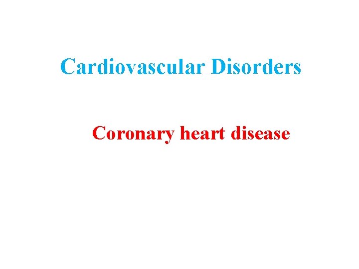 Cardiovascular Disorders Coronary heart disease 