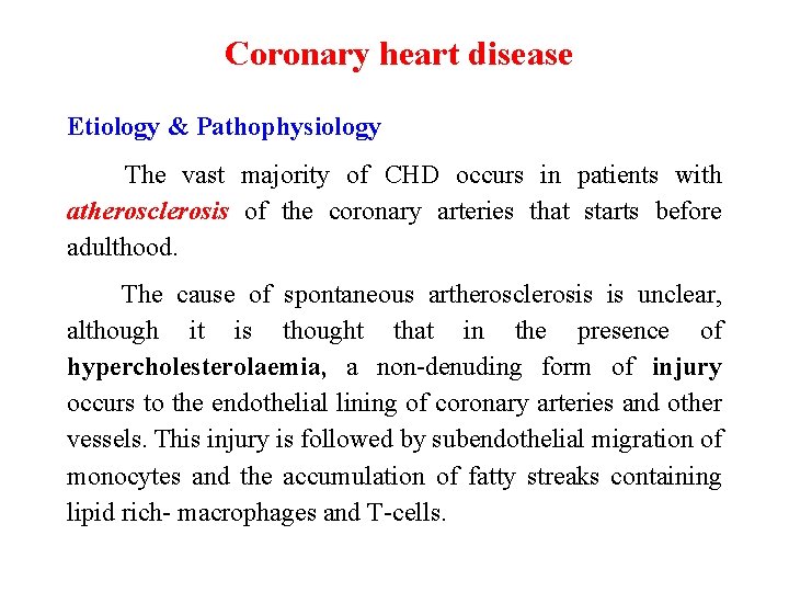 Coronary heart disease Etiology & Pathophysiology The vast majority of CHD occurs in patients