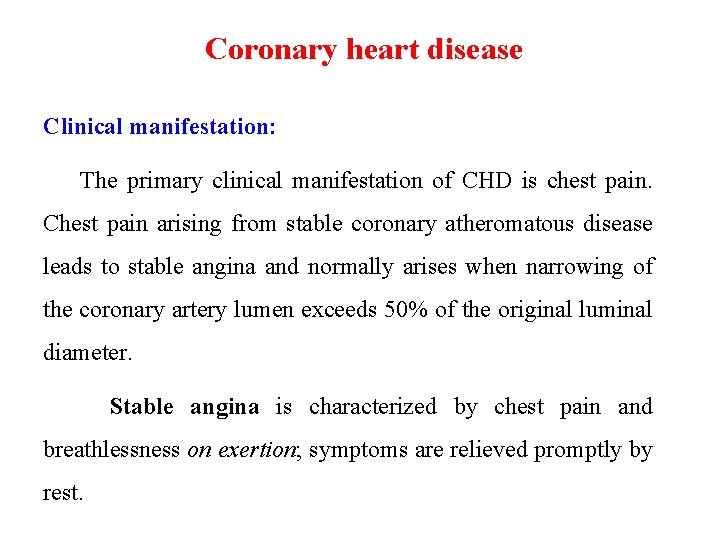 Coronary heart disease Clinical manifestation: The primary clinical manifestation of CHD is chest pain.