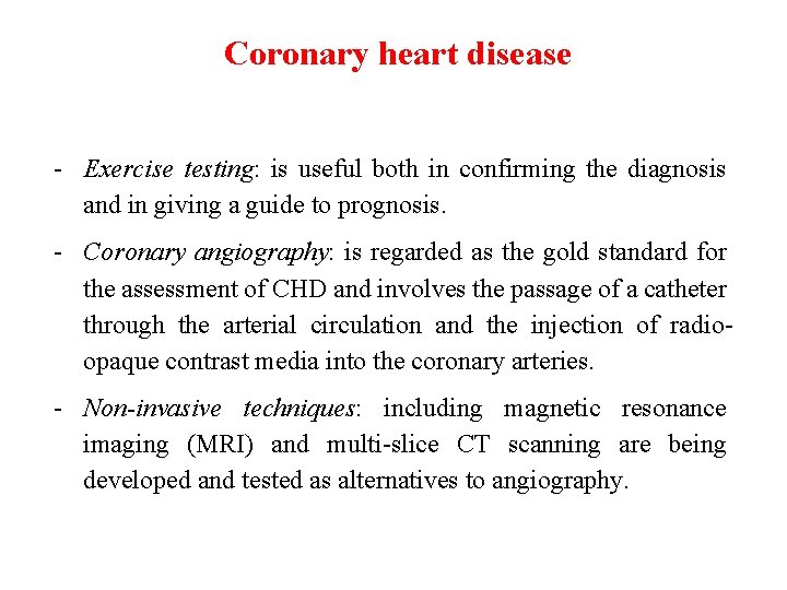 Coronary heart disease - Exercise testing: is useful both in confirming the diagnosis and