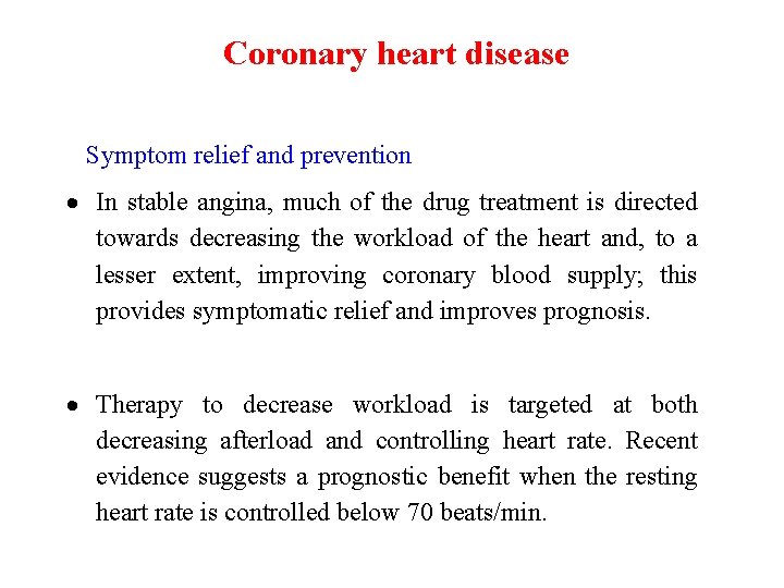 Coronary heart disease Symptom relief and prevention In stable angina, much of the drug