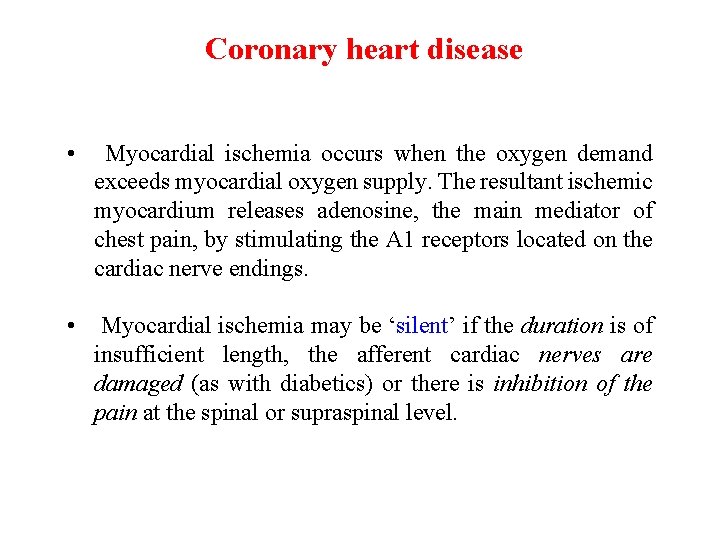 Coronary heart disease • Myocardial ischemia occurs when the oxygen demand exceeds myocardial oxygen