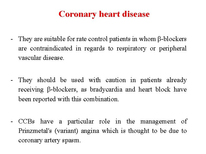 Coronary heart disease - They are suitable for rate control patients in whom β-blockers