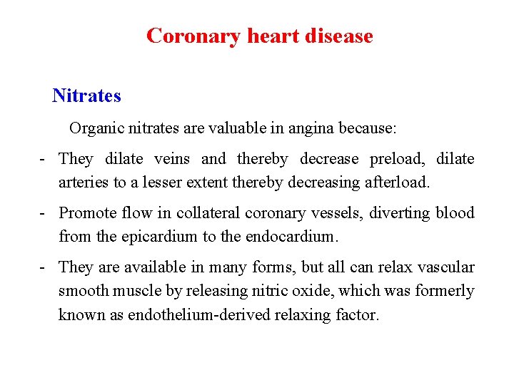 Coronary heart disease Nitrates Organic nitrates are valuable in angina because: - They dilate