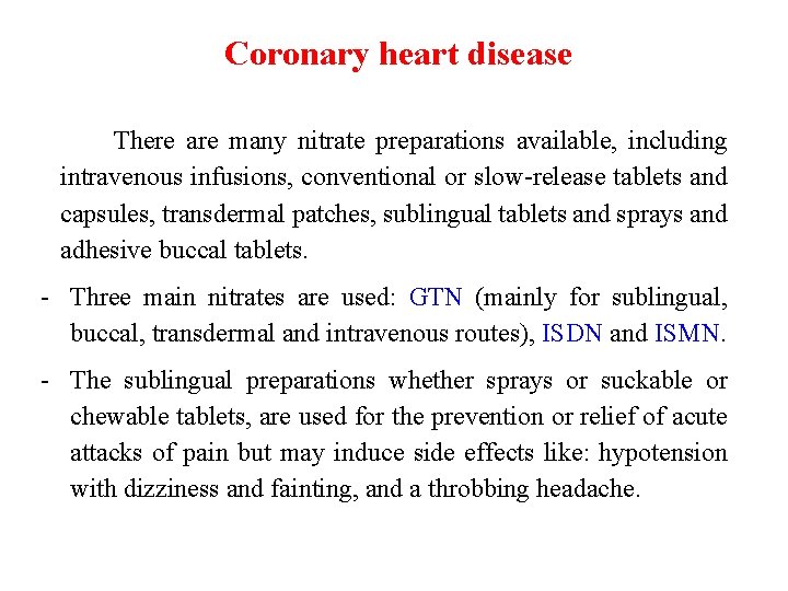 Coronary heart disease There are many nitrate preparations available, including intravenous infusions, conventional or