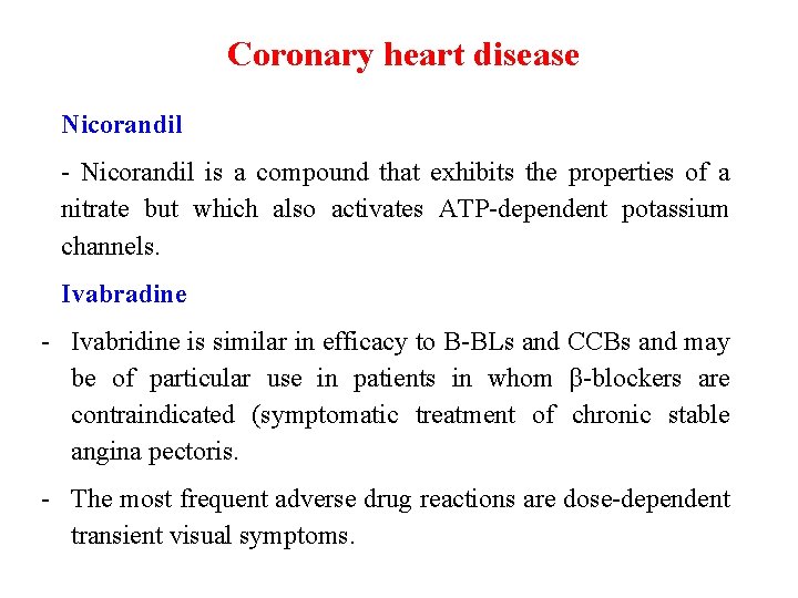 Coronary heart disease Nicorandil - Nicorandil is a compound that exhibits the properties of