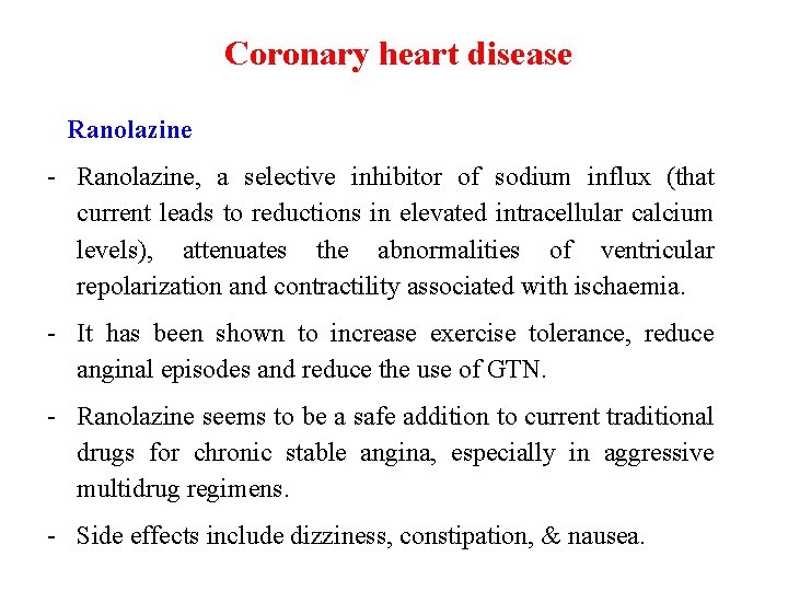 Coronary heart disease Ranolazine - Ranolazine, a selective inhibitor of sodium influx (that current