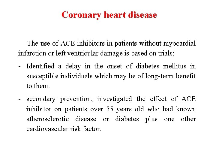 Coronary heart disease The use of ACE inhibitors in patients without myocardial infarction or