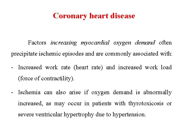 Coronary heart disease Factors increasing myocardial oxygen demand often precipitate ischemic episodes and are