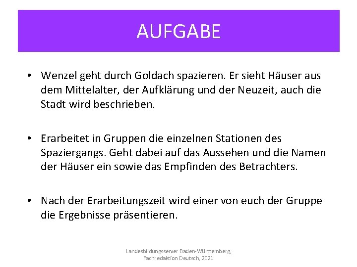 AUFGABE • Wenzel geht durch Goldach spazieren. Er sieht Häuser aus dem Mittelalter, der