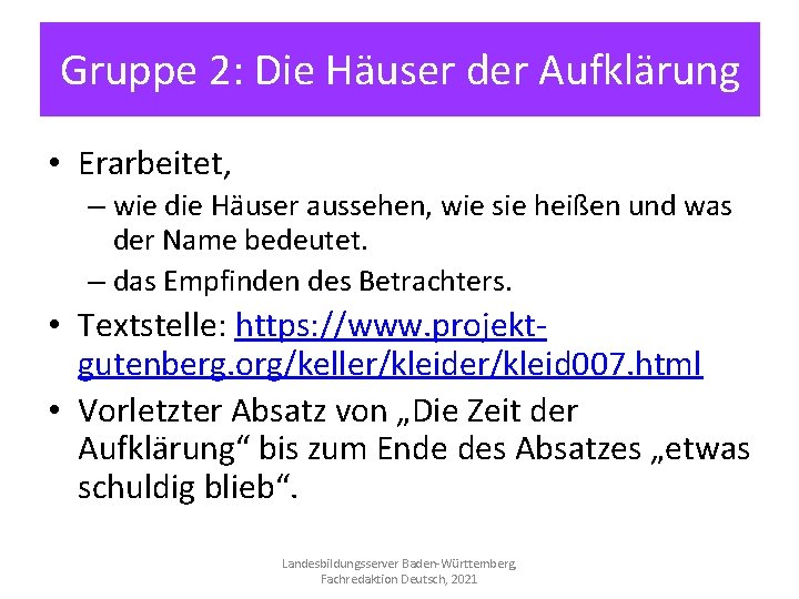 Gruppe 2: Die Häuser der Aufklärung • Erarbeitet, – wie die Häuser aussehen, wie