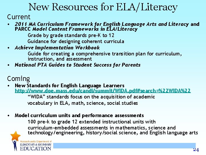 New Resources for ELA/Literacy Current • 2011 MA Curriculum Framework for English Language Arts New Resources for ELA/Literacy Current • 2011 MA Curriculum Framework for English Language Arts