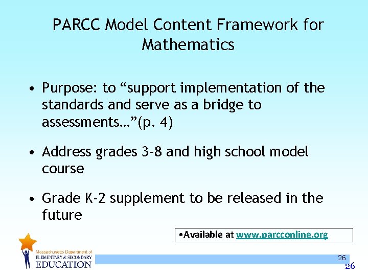 PARCC Model Content Framework for Mathematics • Purpose: to “support implementation of the standards PARCC Model Content Framework for Mathematics • Purpose: to “support implementation of the standards